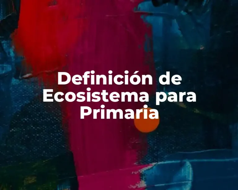 Definición de Ecosistema para Primaria
