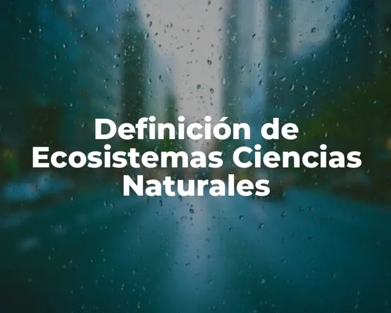 Definición de Ecosistemas Ciencias Naturales