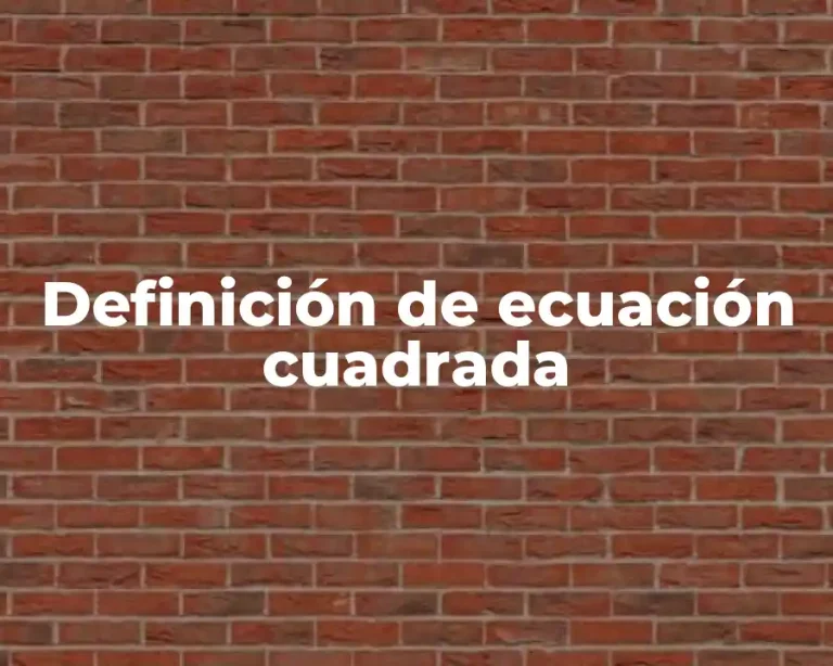 Definición de ecuación cuadrada