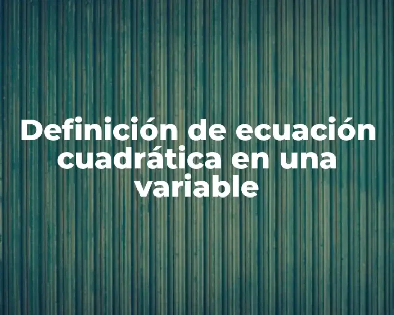 Definición de ecuación cuadrática en una variable