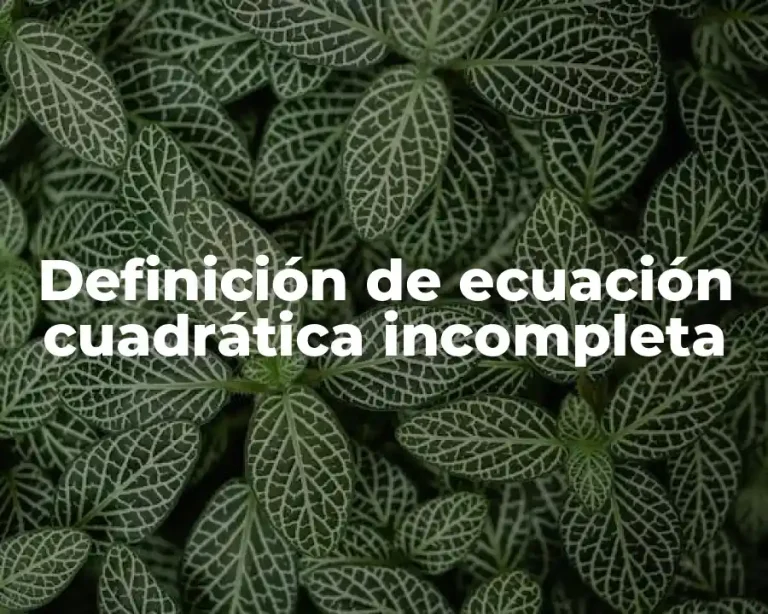 Definición de ecuación cuadrática incompleta