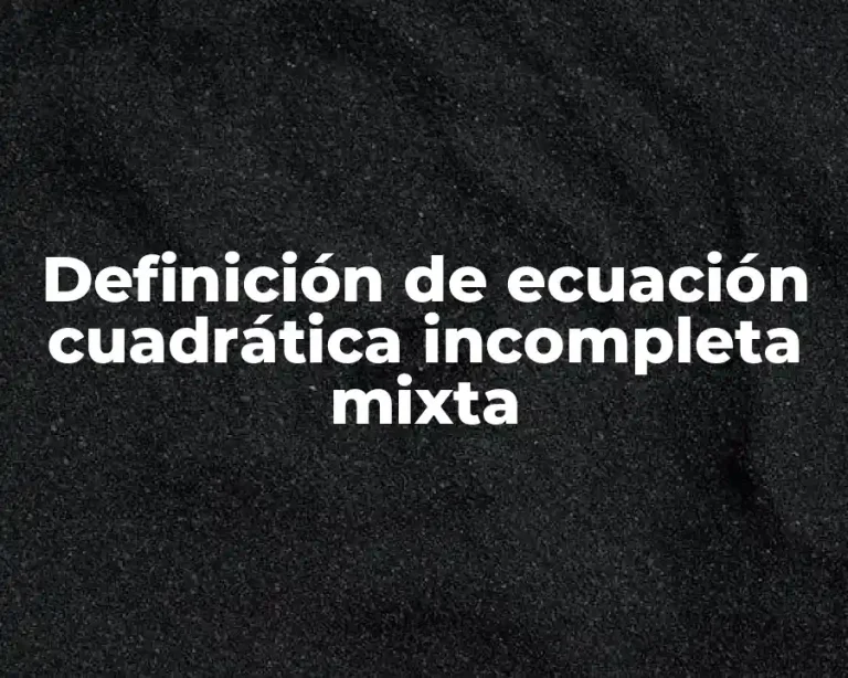 Definición de ecuación cuadrática incompleta mixta