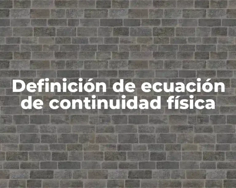 Definición de ecuación de continuidad física