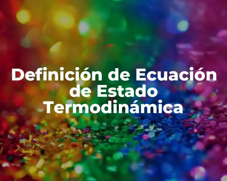 Definición de Ecuación de Estado Termodinámica