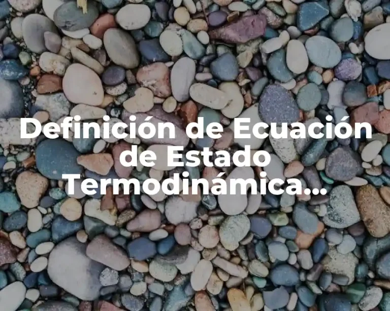 Definición de Ecuación de Estado Termodinámica Química