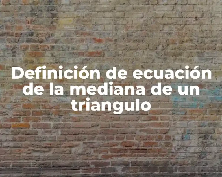 Definición de ecuación de la mediana de un triangulo