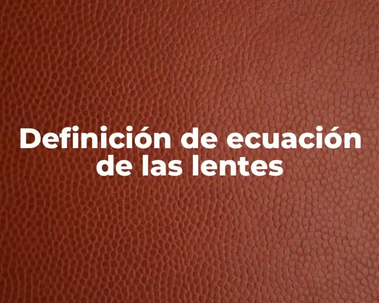 Definición de ecuación de las lentes