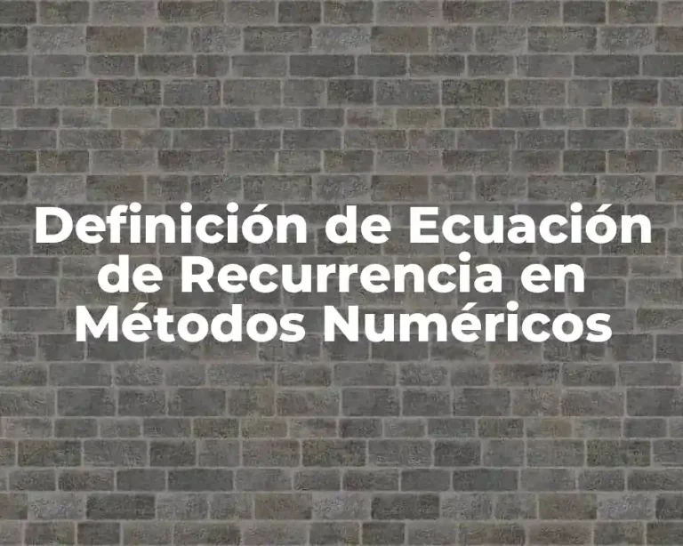 Definición de Ecuación de Recurrencia en Métodos Numéricos