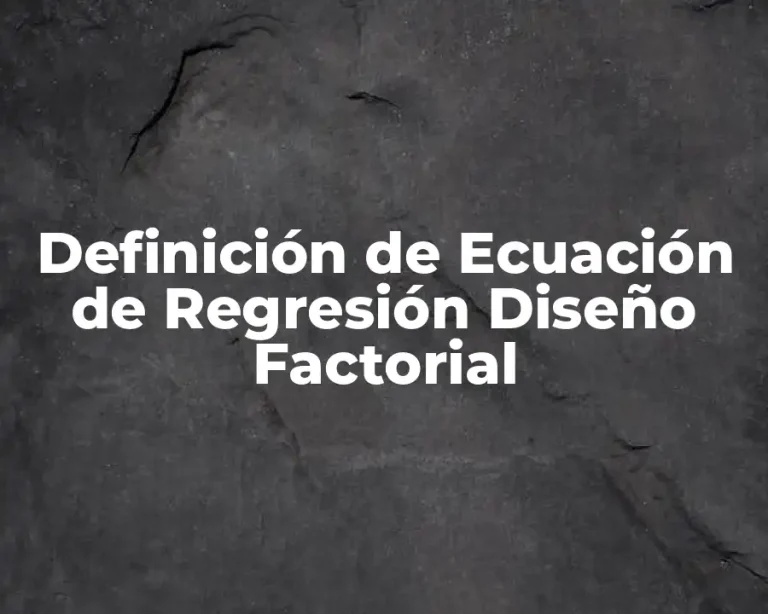 Definición de Ecuación de Regresión Diseño Factorial