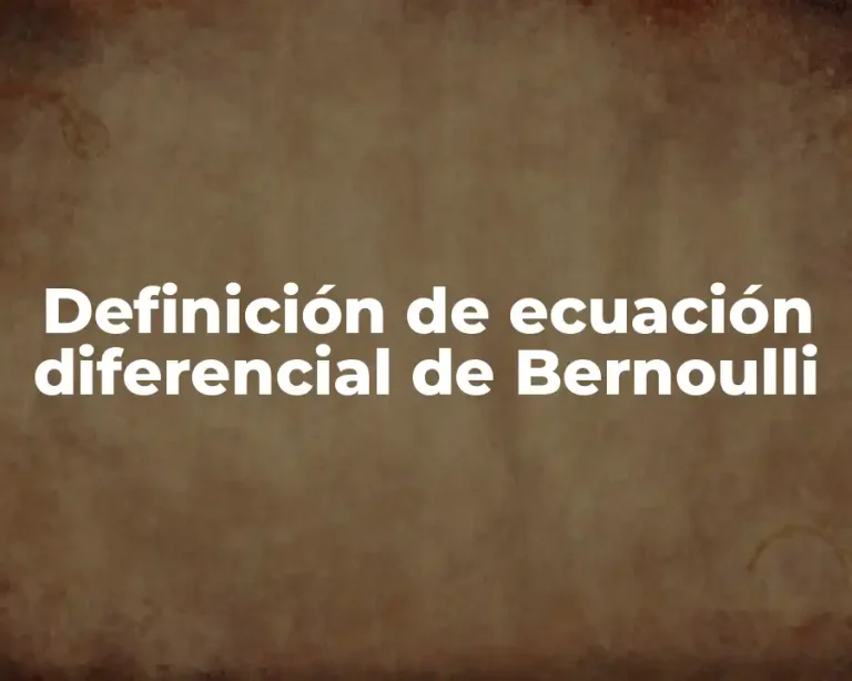 Definición de ecuación diferencial de Bernoulli