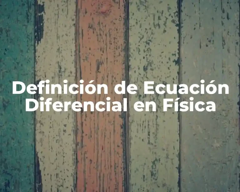 Definición de Ecuación Diferencial en Física