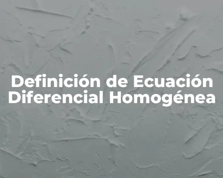 Definición de Ecuación Diferencial Homogénea