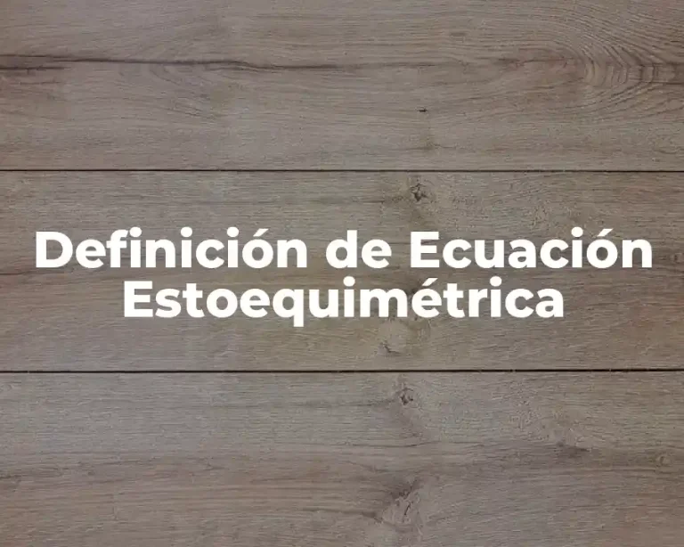 Definición de Ecuación Estoequimétrica