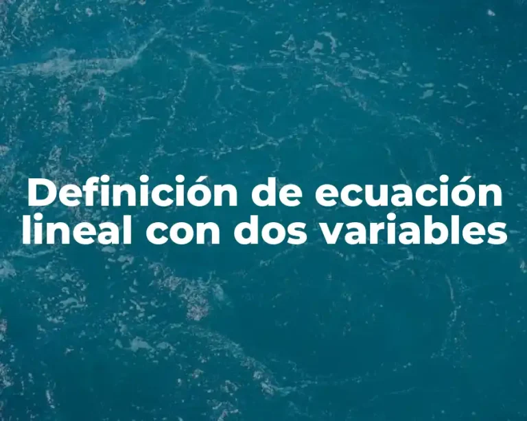 Definición de ecuación lineal con dos variables