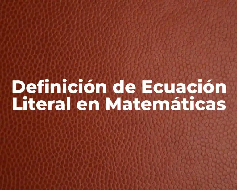 Definición de Ecuación Literal en Matemáticas