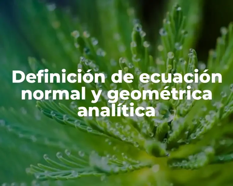 Definición de ecuación normal y geométrica analítica