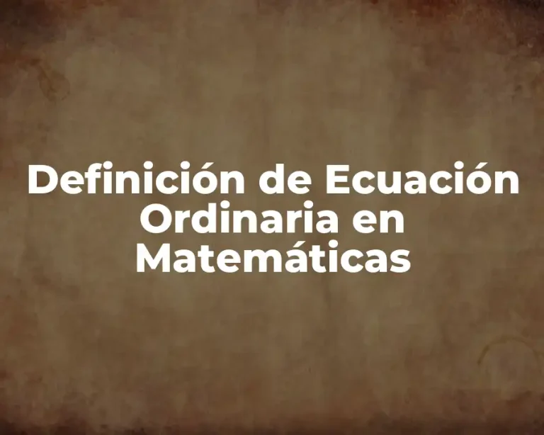 Definición de Ecuación Ordinaria en Matemáticas