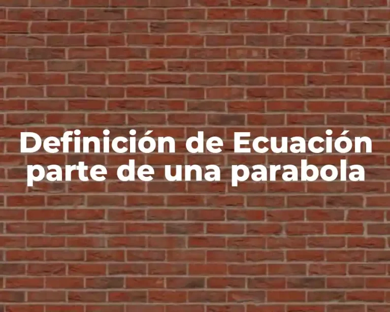 Definición de Ecuación parte de una parabola