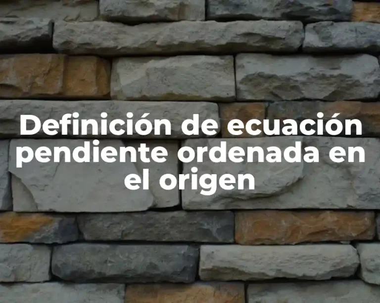 Definición de ecuación pendiente ordenada en el origen