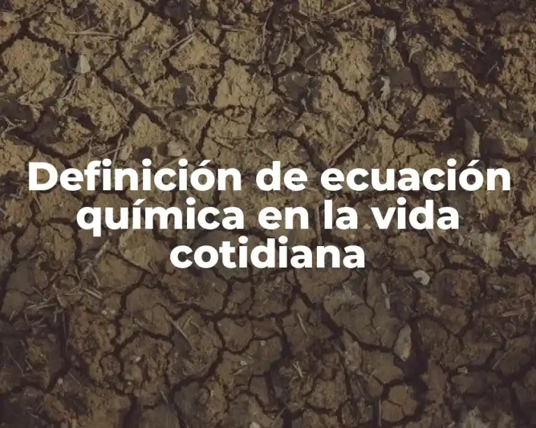 Definición de ecuación química en la vida cotidiana