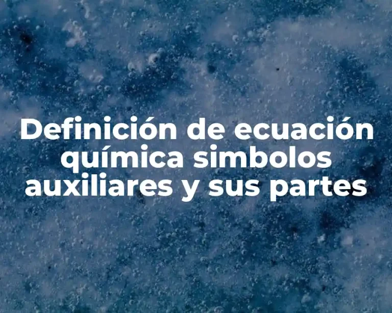 Definición de ecuación química simbolos auxiliares y sus partes