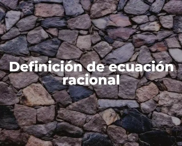 Definición de ecuación racional