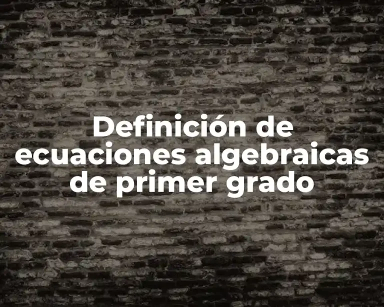 Definición de ecuaciones algebraicas de primer grado