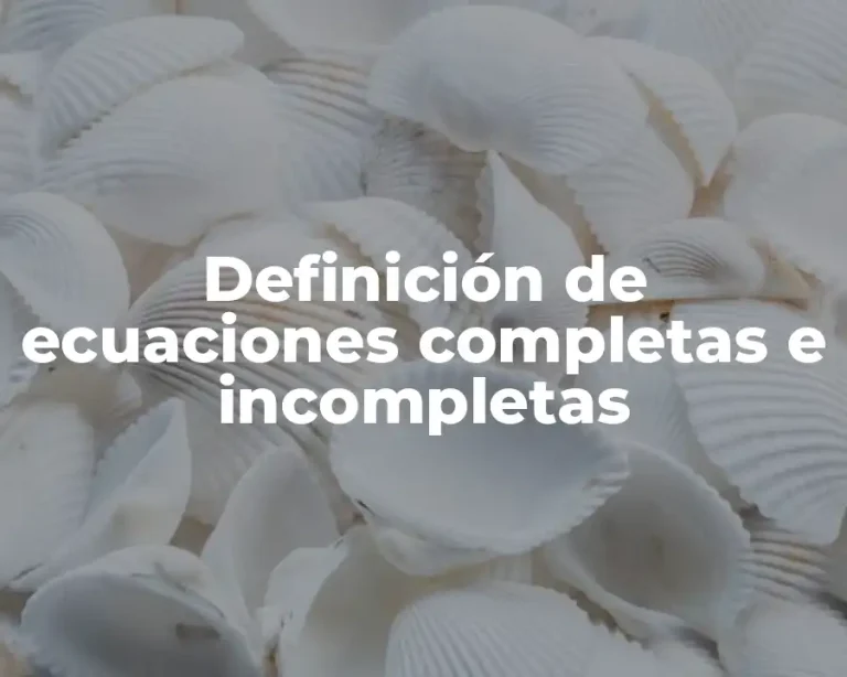 Definición de ecuaciones completas e incompletas