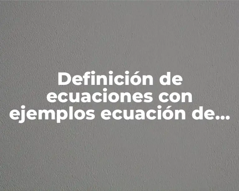 Definición de ecuaciones con ejemplos ecuación de primer grado