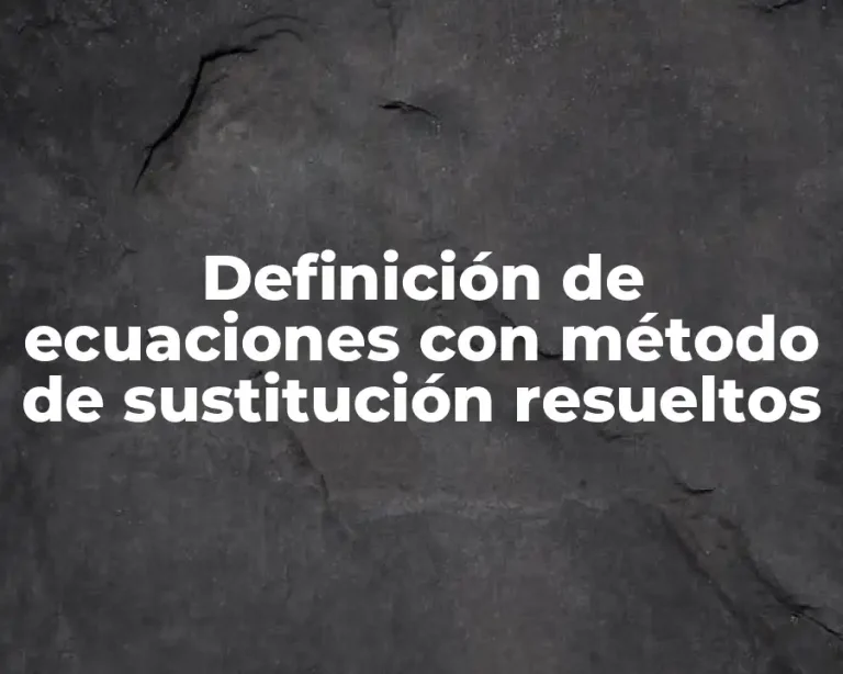 Definición de ecuaciones con método de sustitución resueltos