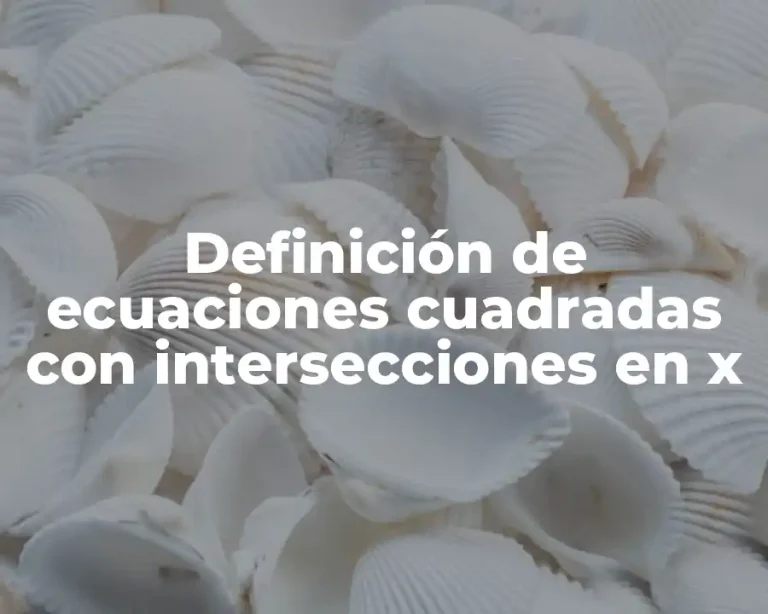 Definición de ecuaciones cuadradas con intersecciones en x
