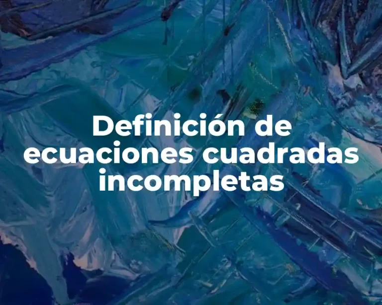 Definición de ecuaciones cuadradas incompletas