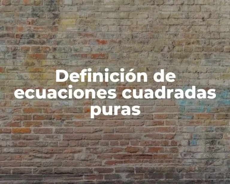Definición de ecuaciones cuadradas puras