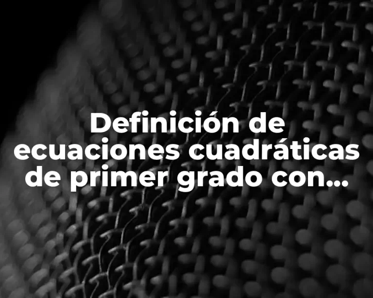 Definición de ecuaciones cuadráticas de primer grado con una incógnita