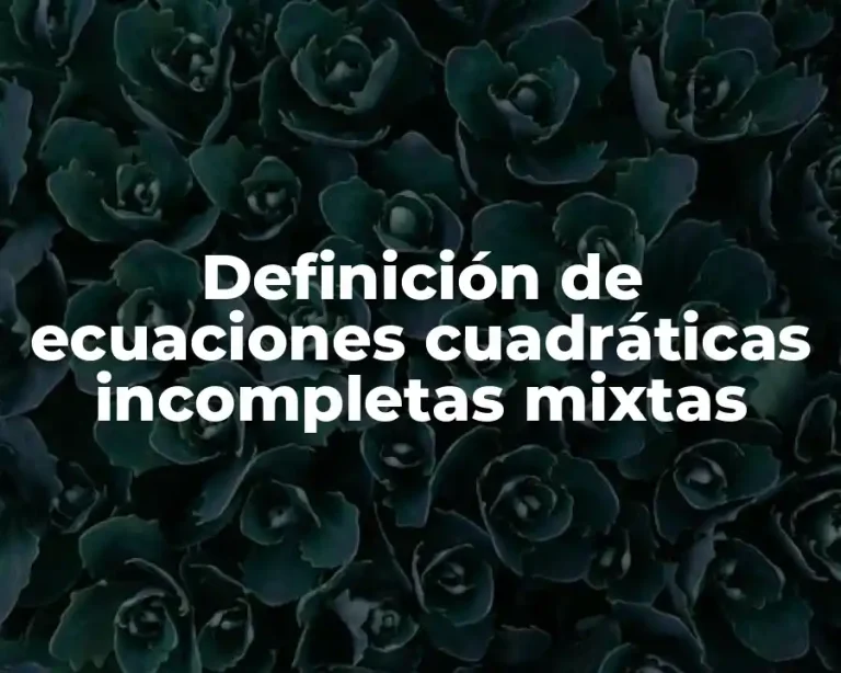 Definición de ecuaciones cuadráticas incompletas mixtas
