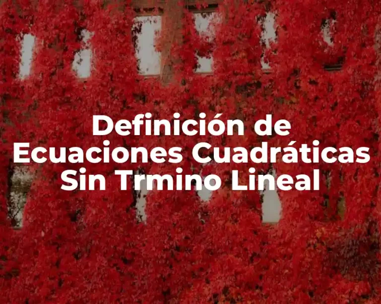 Definición de Ecuaciones Cuadráticas Sin Trmino Lineal