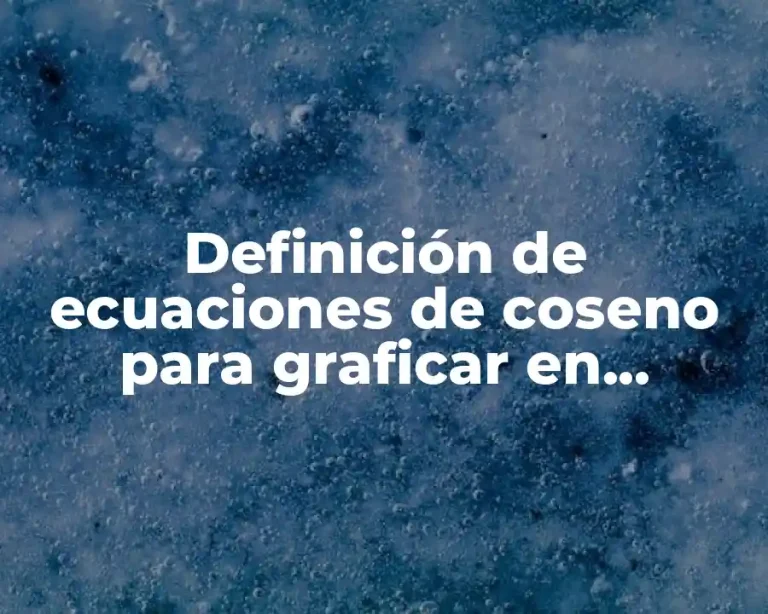 Definición de ecuaciones de coseno para graficar en graphmatica