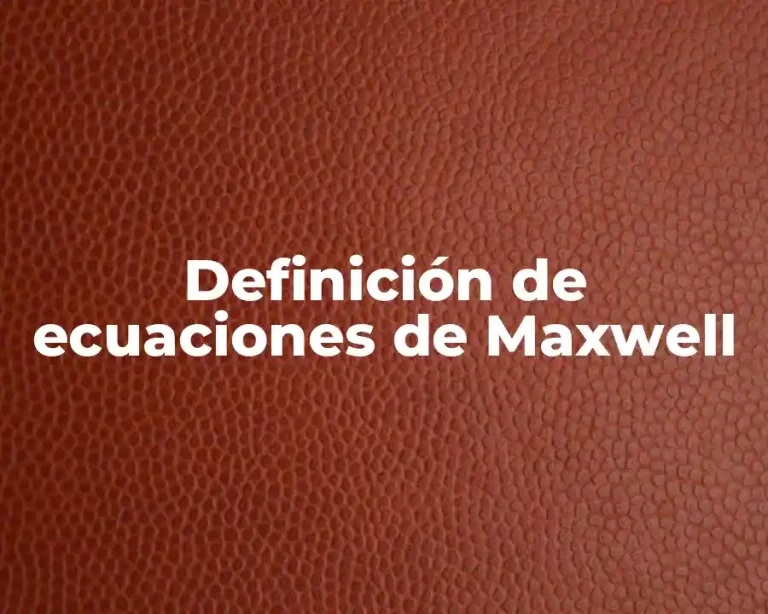 Definición de ecuaciones de Maxwell