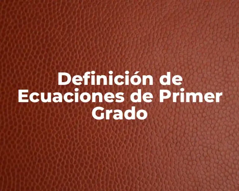 Definición de Ecuaciones de Primer Grado