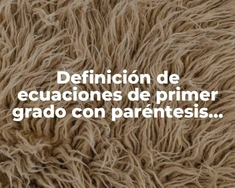 Definición de ecuaciones de primer grado con paréntesis resueltas
