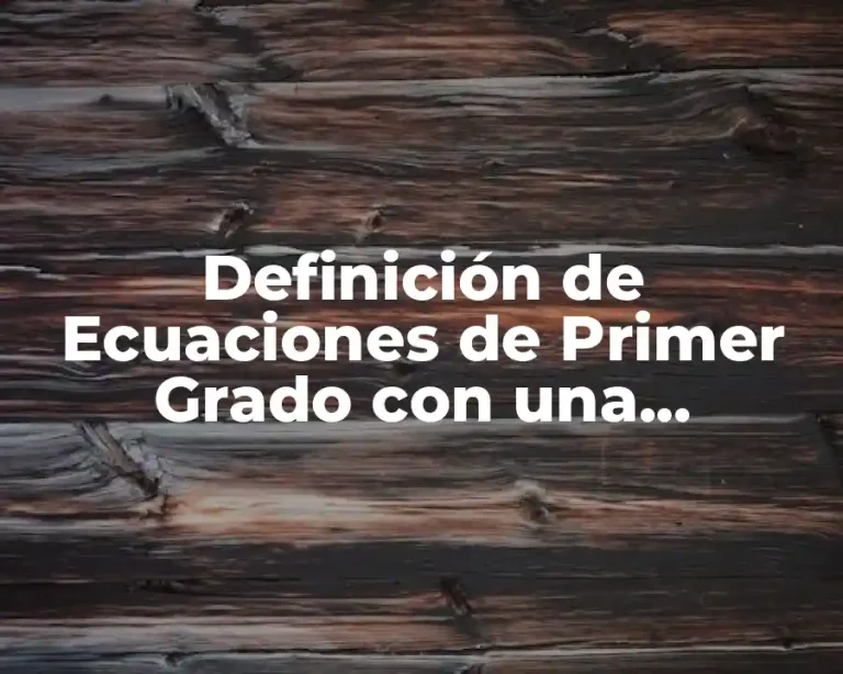 Definición de Ecuaciones de Primer Grado con una Incógnita