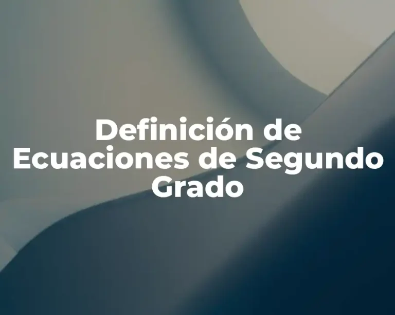 Definición de Ecuaciones de Segundo Grado