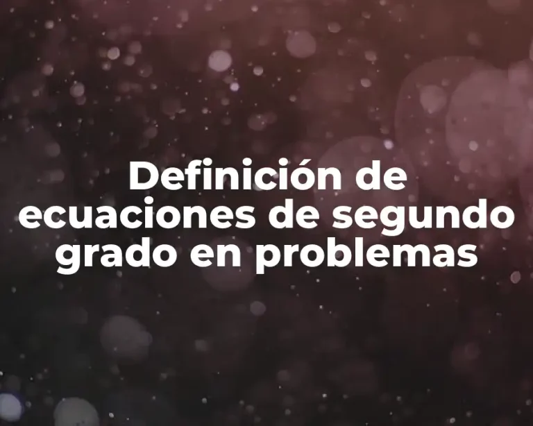 Definición de ecuaciones de segundo grado en problemas