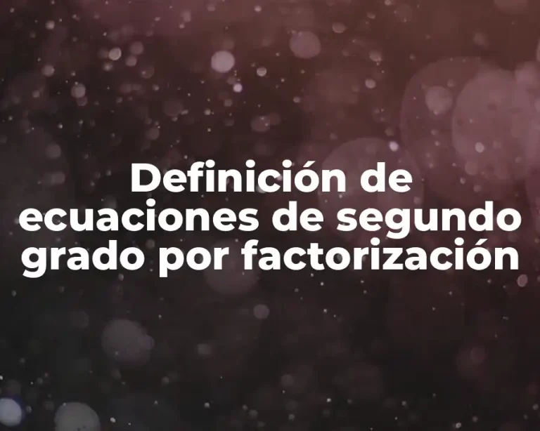 Definición de ecuaciones de segundo grado por factorización