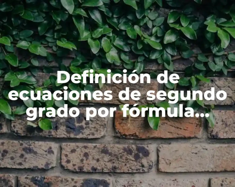 Definición de ecuaciones de segundo grado por fórmula general