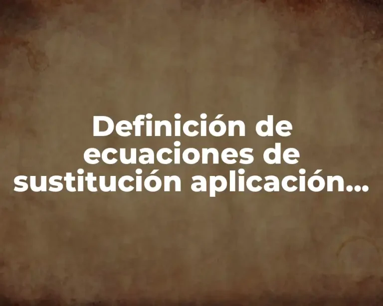 Definición de ecuaciones de sustitución aplicación en la vida cotidiana