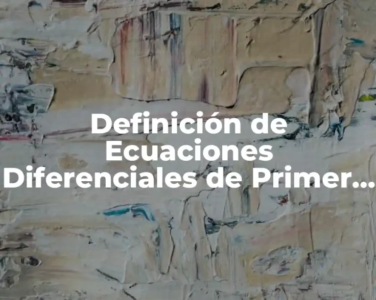 Definición de Ecuaciones Diferenciales de Primer Orden