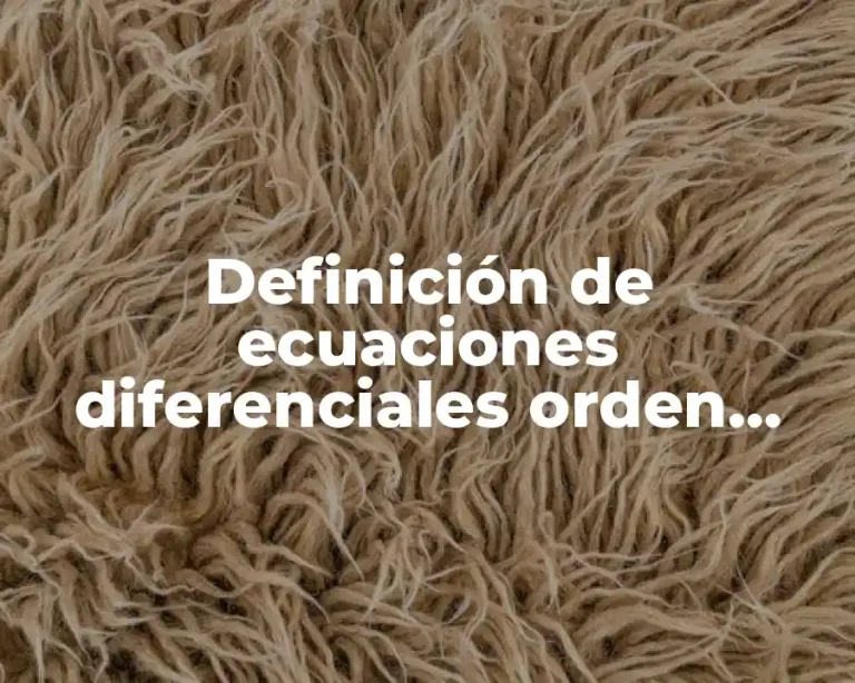 Definición de ecuaciones diferenciales orden grado linealidad