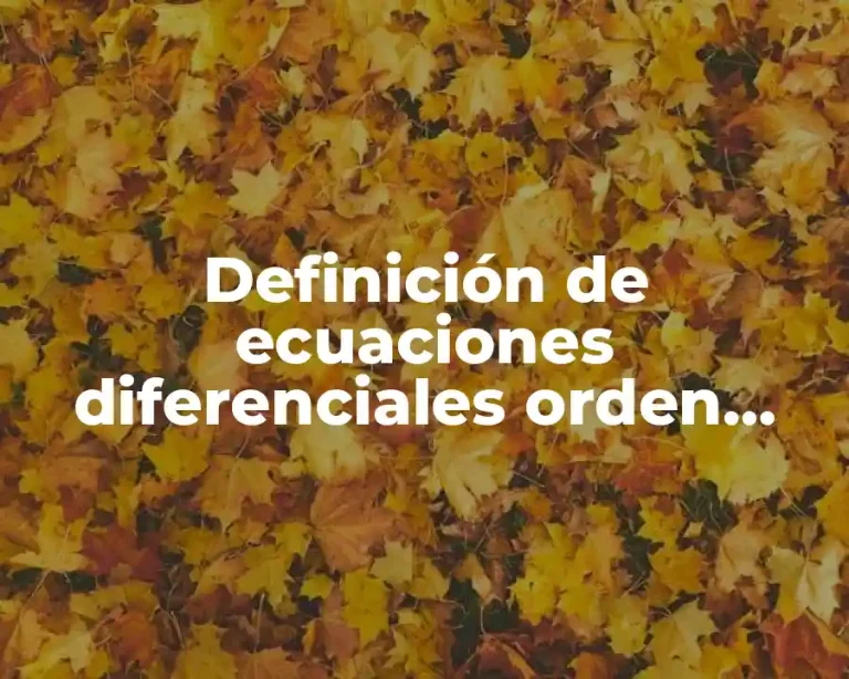 Definición de ecuaciones diferenciales orden grado y linealidad