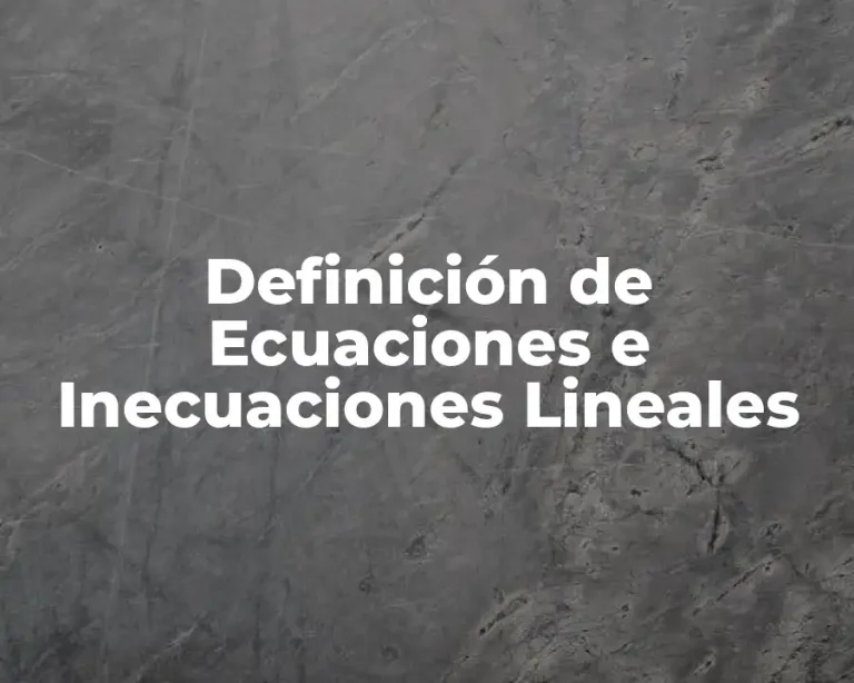 Definición de Ecuaciones e Inecuaciones Lineales